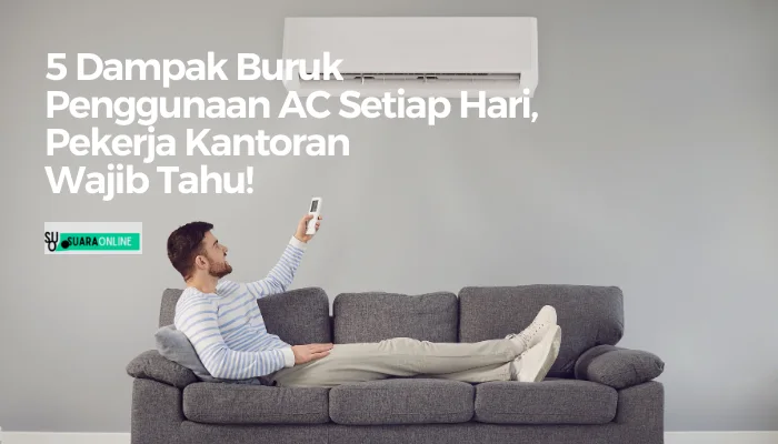 5 Dampak Buruk Penggunaan AC Setiap Hari, Pekerja Kantoran Wajib Tahu!