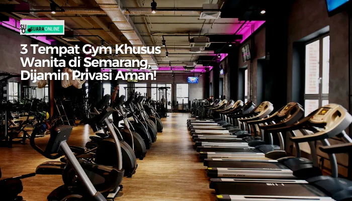 3 Tempat Gym Khusus Wanita di Semarang, Dijamin Privasi Aman!