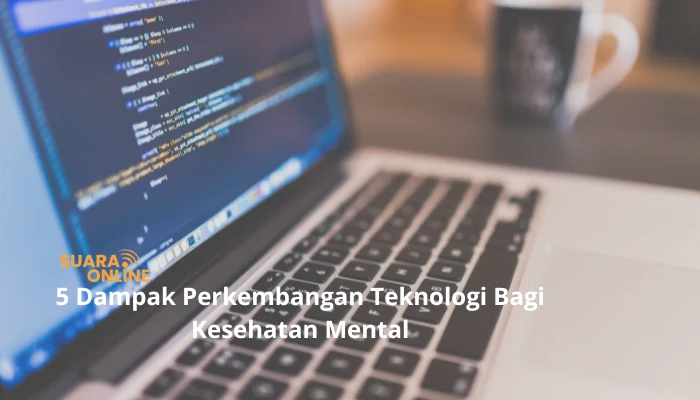 dampak perkembangan teknologi bagi kesehatan mental
